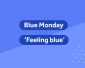 Wat is Blue Monday?